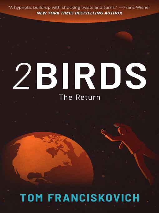 Title details for The Return: 2BIRDS, #3 by Tom Franciskovich - Available